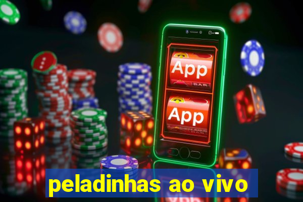 peladinhas ao vivo